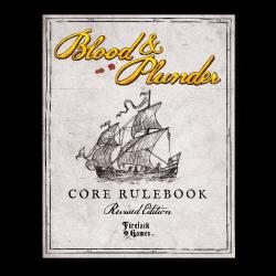 Blood & Plunder Core Rulebook: Revised Edition